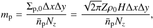 Mathematical equation: \begin{equation} m_{\mathrm{p}} = \frac{\Sigma_{\mathrm{p},0}\Delta x \Delta y}{\bar{n}_\mathrm{p} N_z} = \frac{\sqrt{2\pi}Z\rho_0 H\Delta x \Delta y}{\bar{n}_\mathrm{p} N_z}, \end{equation}