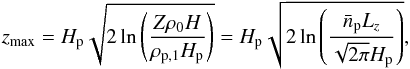 Mathematical equation: \begin{equation} z_\mathrm{max} = H_\mathrm{p}\sqrt{2\ln\left(\frac{Z\rho_0 H}{\rho_{\mathrm{p},1}H_\mathrm{p}}\right)} = H_\mathrm{p}\sqrt{2\ln\left(\frac{\bar{n}_\mathrm{p} L_z}{\sqrt{2\pi}H_\mathrm{p}}\right)}, \end{equation}