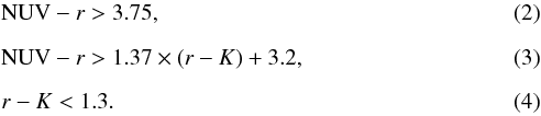 Mathematical equation: \begin{eqnarray} &&{\rm NUV} - {r} > 3.75, \\[2mm] &&{\rm NUV} - {r} > 1.37 \times ({r} - {K}) + 3.2, \\[2mm] &&{r} - {K} < 1.3. \end{eqnarray}