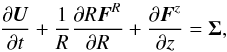 Mathematical equation: \begin{equation} \frac{\partial \vec{U}}{\partial t} + \frac{1}{R}\frac{\partial R \vec{F}^R}{\partial R} + \frac{\partial \vec{F}^z}{\partial z} = \vec{\Sigma}, \end{equation}