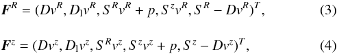 Mathematical equation: \begin{eqnarray} &&\vec{F}^R=(D v^R, D_{\rm l} v^R, S^R v^R + p, S^z v^R, S^R - D v^R)^T, \\[4mm] &&\vec{F}^z=(D v^z, D_{\rm l} v^z, S^R v^z, S^z v^z + p, S^z -D v^z)^T, \end{eqnarray}