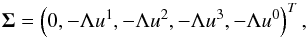 Mathematical equation: \begin{equation} \label{eq:source} \vec{\Sigma} = \left(0, -\Lambda u^1, -\Lambda u^2, -\Lambda u^3, -\Lambda u^0\right)^T, \end{equation}