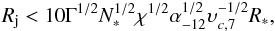 Mathematical equation: \begin{equation} R_{\rm j}< 10 \Gamma^{1/2} N_*^{1/2} \chi^{1/2}\alpha_{-12}^{1/2} \upsilon_{c,7}^{-1/2} R_*, \label{eq:om} \end{equation}