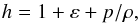Mathematical equation: \begin{equation} h = 1 + \varepsilon + p/\rho, \end{equation}