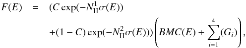 Mathematical equation: \begin{eqnarray} % F(E) & =& (C\exp(-N_{\rm H}^{1}\sigma(E)) \notag\\ && +(1-C)\exp(-N_{\rm H}^{2}\sigma(E))) \left(BMC(E)+\sum_{i=1}^{4}(G_{i}) \right ), % \label{eq1} \end{eqnarray}