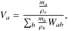 Mathematical equation: \begin{equation} V_a = \frac{\frac{m_a}{\rho_a}}{\sum_b \frac{m_b}{\rho_b} W_{ab}} \label{estimatorXrho1} , \end{equation}