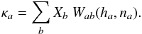 Mathematical equation: \begin{equation} \kappa_{a}=\sum_b X_b~W_{ab}(h_a,n_a) \label{kappaEq} . \end{equation}