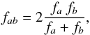 Mathematical equation: \begin{equation} f_{ab}=2\frac{f_a~f_b}{f_a+f_b} \label{fab} , \end{equation}