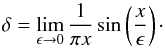 Mathematical equation: \begin{equation} \delta = \lim_{\epsilon\to 0}\frac{1}{\pi x}\sin\left(\frac{x}{\epsilon}\right)\cdot \label{deltasinc} \end{equation}