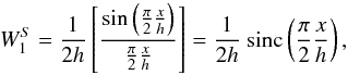 Mathematical equation: \begin{equation} W_1^S = \frac{1}{2h}\left[\frac{\sin\left(\frac{\pi}{2}\frac{x}{h}\right)}{\frac{\pi}{2}\frac{x}{h}}\right]= \frac{1}{2h}~ \sinc\left(\frac{\pi}{2}\frac{x}{h}\right) \label{kernelsinc1} , \end{equation}