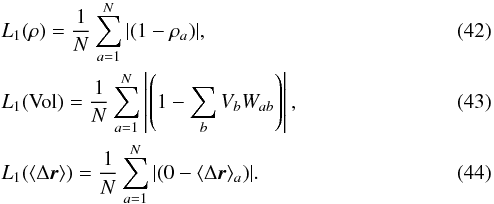 Mathematical equation: \begin{eqnarray} &&L_1(\rho)= \frac{1}{N}\sum_{a=1}^N \vert(1-\rho_a)\vert, \\ &&L_1(\textrm{Vol})=\frac{1}{N}\sum_{a=1}^N \left\vert\left(1-\sum_b V_b W_{ab} \right)\right\vert, \\ &&L_1(\langle\Delta{\vec r}\rangle) =\frac{1}{N}\sum_{a=1}^N\vert(0 -\langle\Delta{\vec r}\rangle_a)\vert. \end{eqnarray}