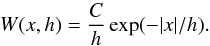Mathematical equation: \appendix \setcounter{section}{2} \begin{equation} W(x,h)=\frac{C}{h}\exp(-\vert x\vert/h). \label{kernelexp} \end{equation}