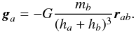 Mathematical equation: \appendix \setcounter{section}{4} \begin{equation} {\vec g}_a= -G\frac{m_b}{(h_a+h_b)^3}{\vec r}_{ab} \label{grav1} . \end{equation}