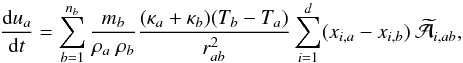 Mathematical equation: \appendix \setcounter{section}{4} \begin{equation} \frac{{\rm d}u_a}{{\rm d}t}=\sum_{b=1}^{n_b}\frac{m_b}{\rho_a~\rho_b}\frac{(\kappa_a+\kappa_b)(T_b-T_a)}{r_{ab}^2}\sum_{i=1}^d (x_{i,a}-x_{i,b})~\widetilde{\mathcal A}_{i,ab}, \label{conduciad} \end{equation}