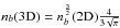 Mathematical equation: \hbox{$n_b(3{\rm D})=n_b^{\frac{3}{2}}(2{\rm D})\frac{4}{3\sqrt\pi}$}