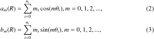 Mathematical equation: \begin{eqnarray} &&a_m(R) = \sum_{i=0}^{n_i} m_i \cos(m\theta_i), m = 0, 1, 2, ... \label{eq:1} ,\\ &&b_m(R) = \sum_{i=0}^{n_i} m_i \sin(m\theta_i), m = 0, 1, 2, ... \label{eq:2} , \end{eqnarray}