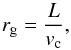 Mathematical equation: \begin{equation} r_{\rm g} = \frac{L}{v_{\rm c}}, \end{equation}