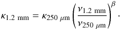 Mathematical equation: \begin{equation} \kappa_{\rm 1.2~mm} = \kappa_{250~\rm \mu m}\left( \frac{\nu_{\rm 1.2~mm}}{\nu_{250 ~\mu\rm m}}\right)^{\beta} \cdot \end{equation}