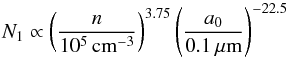 Mathematical equation: \begin{equation} N_1 \propto \left(\frac{n}{10^5 \, \mathrm{cm^{-3}}}\right)^{3.75}\left(\frac{a_0}{0.1 \, \mathrm{\mu m}}\right)^{-22.5} \end{equation}