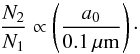 Mathematical equation: \begin{equation} \frac{N_2}{N_1} \propto \left(\frac{a_0}{0.1 \, \mathrm{\mu m}}\right) \cdot \end{equation}