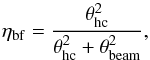 Mathematical equation: \begin{equation} \eta_\mathrm{bf} = \frac{\theta_\mathrm{hc}^2}{\theta_\mathrm{hc}^2+\theta_\mathrm{beam}^2}, \label{ebf} \end{equation}