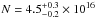 Mathematical equation: \hbox{$N = 4.5^{+0.3}_{-0.2} \times 10^{16}$}