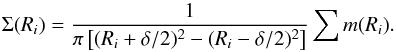Mathematical equation: \begin{equation} \Sigma (R_i) = \frac{1}{\pi \left[(R_i+\delta/2)^2-(R_i-\delta/2)^2\right] }\sum\limits m (R_i) .\label{eq:surfden} \end{equation}