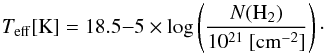 Mathematical equation: \begin{equation} \label{eq:TNfit} T_{\mathrm{eff}}[{\rm K}] = 18.5{-}5\times \log\left(\frac{N({\rm H}_2)}{10^{21}~[{\rm cm}^{-2}]}\right)\cdot \end{equation}