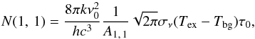 Mathematical equation: \begin{equation} \label{eq:N11} N(1,\,1) = \frac{8 \pi k \nu_0^2}{h c^3} \frac{1}{A_{1,\,1}} \sqrt{2\pi}\sigma_\nu (T_\mathrm{ex}-T_\mathrm{bg})\tau_0, \end{equation}