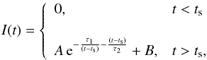 Mathematical equation: \begin{equation} I(t) = \left\{ \begin{array}{l l} 0, & t < t_{\rm s} \\ \\ A\,{\rm e}^{-\frac{\tau_{1}}{(t-t_{\rm s})}-\frac{(t-t_{\rm s})}{\tau_{2}}} + B, & t > t_{\rm s}, \end{array} \right. \label{eq:pulse} \end{equation}