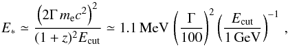 Mathematical equation: \begin{equation} E_\ast\simeq \frac{\left(2 \Gamma \,m_\mathrm{e}c^2\right)^2}{(1+z)^2 E_\mathrm{cut}}\simeq 1.1\, \mathrm{MeV}\, \left(\frac{\Gamma}{100}\right)^2\left(\frac{E_\mathrm{cut}}{1\, \mathrm{GeV}}\right)^{-1}\, , \label{eq:E*} \end{equation}