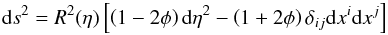Mathematical equation: \begin{equation} {\rm d}s^2 = R^2 (\et) \left [ \left ( 1 - 2 \phi \right ) {\rm d} \et^2 - \left ( 1 + 2 \phi \right ) \dl_{ij} {\rm d}x^i {\rm d}x^j \right ] \end{equation}