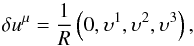 Mathematical equation: \begin{equation} \dl u^{\mu} = \frac{1}{R} \left ( 0, \ups^1, \ups^2, \ups^3 \right ), \end{equation}