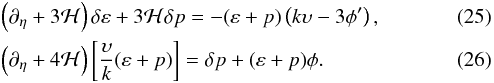 Mathematical equation: \begin{eqnarray} &&\left ( \partial_{\et} + 3 {\cal H} \right ) \dl \varep + 3 {\cal H} \dl p = - (\varep + p) \left (k \ups - 3 \phi^{\prime} \right ), \\ &&\left ( \partial_{\et} + 4 {\cal H} \right ) \left [ \frac{\ups}{k} (\varep + p) \right ] = \dl p + (\varep + p) \phi. \end{eqnarray}
