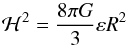 Mathematical equation: \begin{equation} {\cal H}^2 = \frac{8 \pi G}{3} \varep R^2 \end{equation}