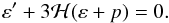 Mathematical equation: \begin{equation} \varep^{\prime} + 3 {\cal H} ( \varep + p ) = 0. \end{equation}