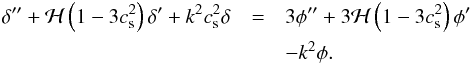 Mathematical equation: \begin{eqnarray} \dl^{\prime \prime} + {\cal H} \left ( 1 - 3 c_{\rm s}^2 \right ) \dl^{\prime} + k^2 c_{\rm s}^2 \dl & = & 3 \phi^{\prime \prime} + 3 {\cal H} \left ( 1 - 3 c_{\rm s}^2 \right ) \phi^{\prime} \nn \\ && - k^2 \phi. \end{eqnarray}
