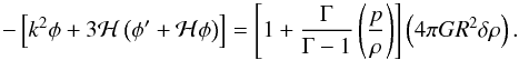 Mathematical equation: \begin{equation} - \left [ k^2 \phi + 3 {\cal H} \left ( \phi^{\prime} + {\cal H} \phi \right ) \right ] = \left [ 1 + \frac{\Gm}{\Gm - 1} \left ( \frac{p}{\rh} \right ) \right ] \left ( 4 \pi G R^2 \dl \rh \right ). \end{equation}