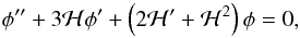 Mathematical equation: \begin{equation} \phi^{\prime \prime} + 3 {\cal H} \phi^{\prime} + \left ( 2 {\cal H}^{\prime} + {\cal H}^2 \right ) \phi = 0, \end{equation}