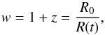 Mathematical equation: \begin{equation} w = 1 + z = \frac{R_0}{R (t)}, \end{equation}
