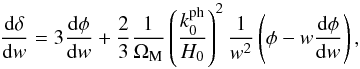 Mathematical equation: \begin{equation} \frac{{\rm d} \dl}{{\rm d} w} = 3 \frac{{\rm d} \phi}{{\rm d} w} + \frac{2}{3} \frac{1}{\Om_{\rm M}} \left ( \frac{k_0^{\rm ph}}{H_0} \right )^2\frac{1}{w^2} \left ( \phi - w \frac{{\rm d} \phi}{{\rm d} w} \right ), \end{equation}
