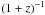 Mathematical equation: \hbox{$\left ( 1 + z \right )^{-1}$}