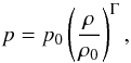 Mathematical equation: \begin{equation} p = p_0 \left ( \frac{\rh}{\rh_0} \right )^{\Gm}, \end{equation}