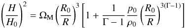 Mathematical equation: \begin{equation} \left ( \frac{H}{H_0} \right )^2 = \Om_{\rm M} \left ( \frac{R_0}{R} \right )^3 \left [ 1 + \frac{1}{\Gm - 1} \frac{p_0}{\rh_0} \left ( \frac{R_0}{R} \right )^{3 (\Gm - 1)} \right ] \end{equation}