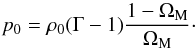 Mathematical equation: \begin{equation} p_0 = \rh_0 (\Gm - 1) \frac{1 - \Om_{\rm M}}{\Om_{\rm M}} \cdot \end{equation}