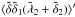 Mathematical equation: \hbox{$\langle \tilde\delta \tilde\delta_1 (\tilde\lambda_2+\tilde\delta_2) \rangle'$}