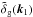 Mathematical equation: \hbox{$\tdelta_{\rm g}(\vk_1)$}