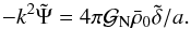 Mathematical equation: \begin{equation} -k^2 \tilde{\Psi} = 4 \pi {\cal G}_{\rm N} \bar{\rho}_0 \tilde{\delta} /a . \label{Poisson-k} \end{equation}