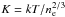 \hbox{$\displaystyle K=kT/n_{\rm e}^{2/3}$}