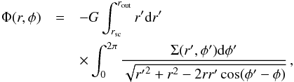 Mathematical equation: \begin{eqnarray} \Phi(r,\phi) & = & - G \int_{r_{\rm sc}}^{r_{\rm out}} r^\prime {\rm d}r^\prime \nonumber \\ & & \times \int_0^{2\pi} \frac{\Sigma(r^\prime,\phi^\prime) {\rm d}\phi^\prime} {\sqrt{{r^\prime}^2 + r^2 - 2 r r^\prime \cos(\phi^\prime - \phi) }} \, , \label{gravpot} \end{eqnarray}